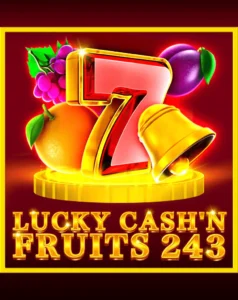 Lucky Cash’n Fruits 243
